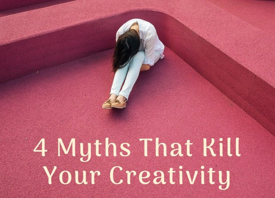 4 Myths That Kill Your Creativity