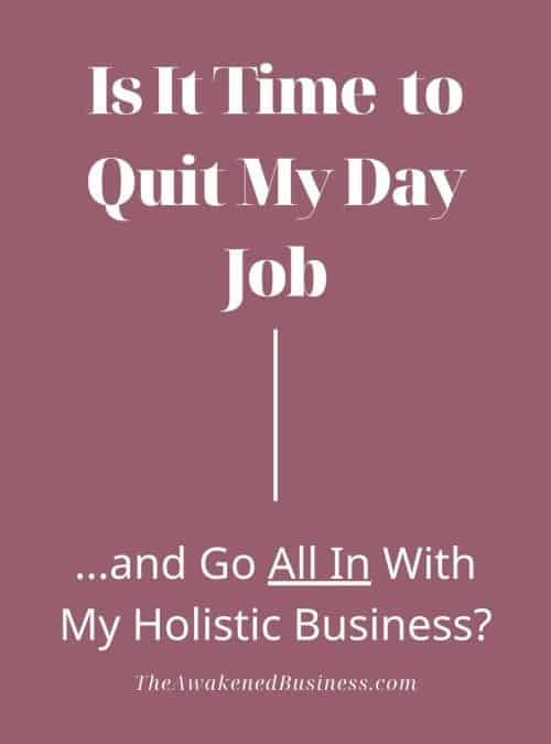 When Do I Quit My Day Job to Start My Holistic Business?