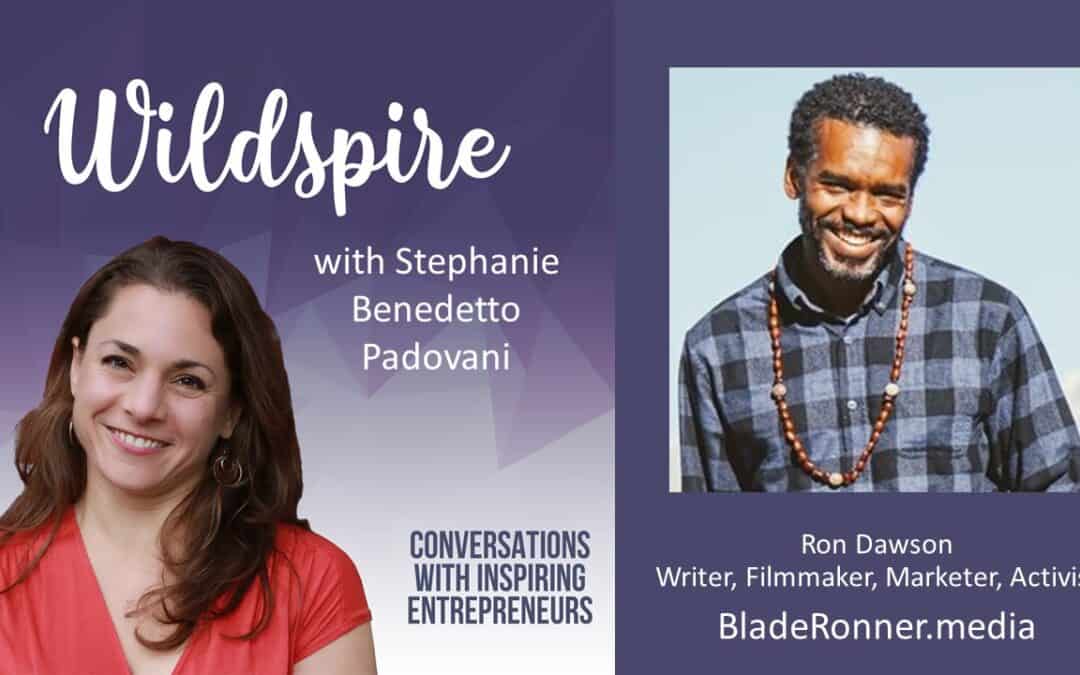 How to Feed Your Passion Project and Pay the Bills, and Talking About White Privilege with Ron Dawson – Wildspire Podcast